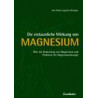 Die erstaunliche Wirkung vom Magnesium